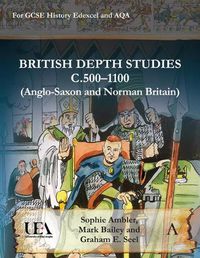 Cover image for British Depth Studies c500-1100 (Anglo-Saxon and Norman Britain): For GCSE History Edexcel and AQA