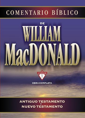 Comentario Biblico de William MacDonald: Antiguo Testamento Y Nuevo Testamento