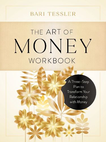 Cover image for The Art of Money Workbook: A Three-Step Plan to Transform Your Relationship with Money