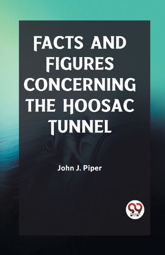 Facts and Figures Concerning the Hoosac Tunnel