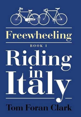 Freewheeling: Riding in Italy: BOOK I