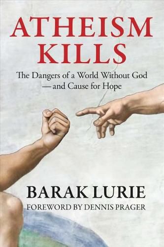 Cover image for Atheism Kills: The Dangers of a World Without God - and Cause for Hope: The Dangers of a World Without God - and Cause for Hope