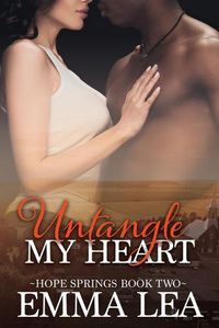 Cover image for Untangle My Heart: Hope Springs Book Two