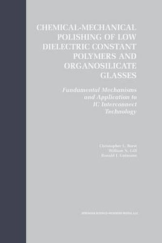 Chemical-Mechanical Polishing of Low Dielectric Constant Polymers and Organosilicate Glasses: Fundamental Mechanisms and Application to IC Interconnect Technology