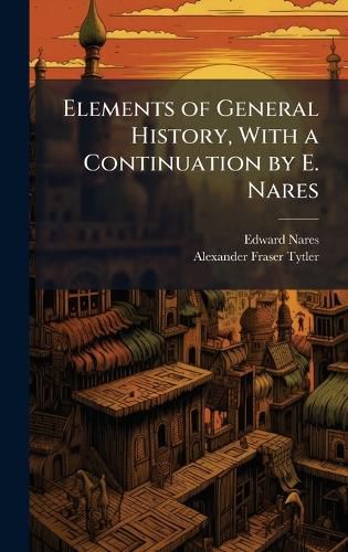 Cover image for Elements of General History, With a Continuation by E. Nares