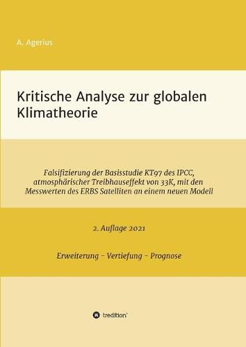 Cover image for Kritische Analyse zur globalen Klimatheorie: Falsifizierung der Basisstudie KT97 des IPCC, atmospharischer Treibhauseffekt von 33 K, mit den Messwerten des ERBS Satelliten an einem neuen Modell