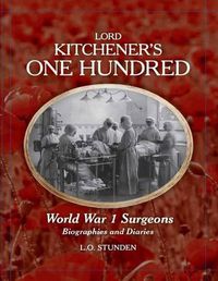 Cover image for Lord Kitchener's One Hundred World War 1 Surgeons: Biographies and Diaries