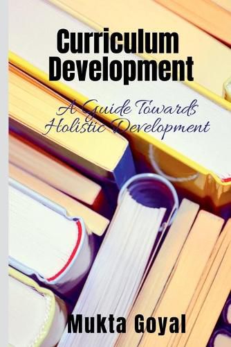 Cover image for Curriculum Development: A Guide Towards Holistic Development