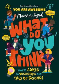 Cover image for What Do YOU Think?: How to agree to disagree and still be friends