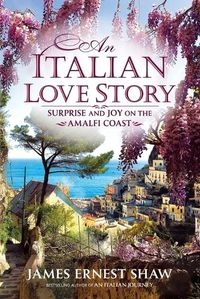 Cover image for An Italian Love Story: Surprise and Joy on the Amalfi Coast