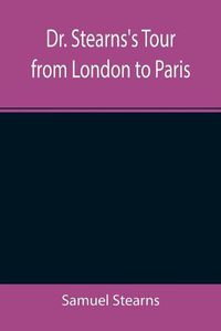Cover image for Dr. Stearns's Tour from London to Paris