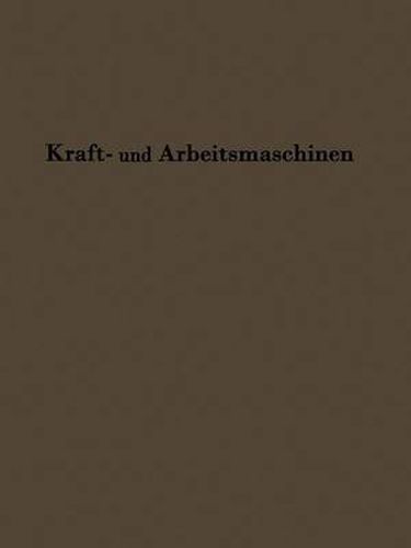 Cover image for Kraftmaschinen Und Arbeitsmaschinen: Sonderdruck Aus Lehrbuch Der Bergwerksmaschinen