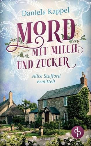 Cover image for Mord mit Milch und Zucker: Alice Stafford ermittelt