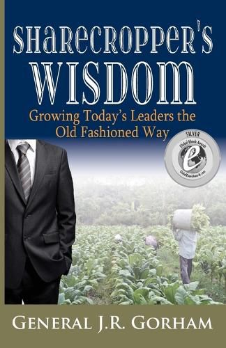 Cover image for Sharecropper's Wisdom: Growing Today's Leaders the Old Fashioned Way