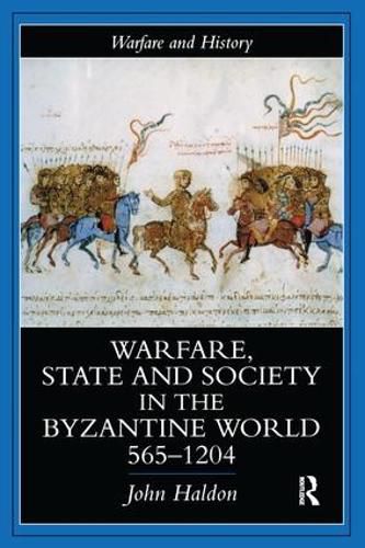 Cover image for Warfare, State and Society in the Byzantine World, 565-1204