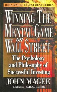 Cover image for Winning the Mental Game on Wall Street: The Psychology and Philosophy of Successful Investing