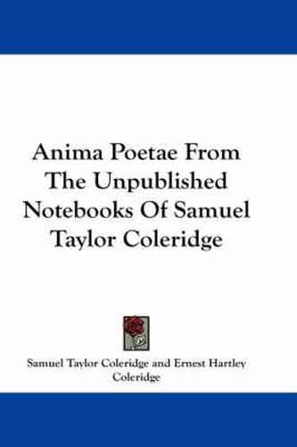Cover image for Anima Poetae from the Unpublished Notebooks of Samuel Taylor Coleridge
