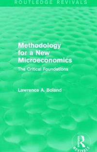 Cover image for Methodology for a New Microeconomics (Routledge Revivals): The Critical Foundations