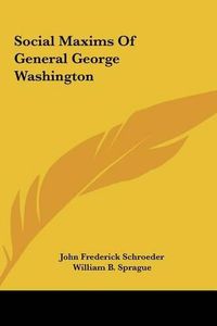 Cover image for Social Maxims of General George Washington