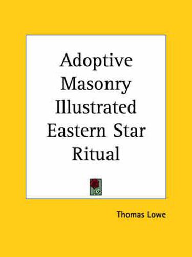 Cover image for Adoptive Masonry Illustrated Eastern Star Ritual (1913)