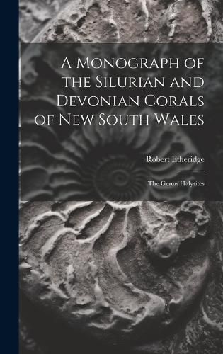 Cover image for A Monograph of the Silurian and Devonian Corals of New South Wales