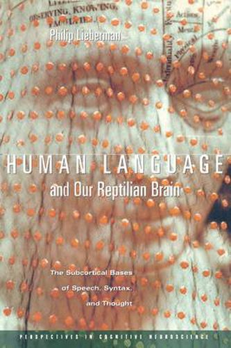 Cover image for Human Language and Our Reptilian Brain: The Subcortical Bases of Speech, Syntax, and Thought