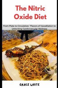 Cover image for The Nitric Oxide Diet Cookbook