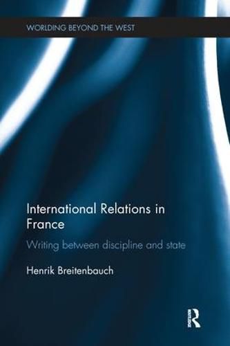 Cover image for International Relations in France: Writing between Discipline and State