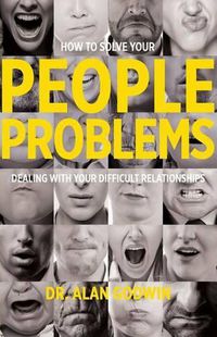 Cover image for How to Solve Your People Problems: Dealing with Your Difficult Relationships