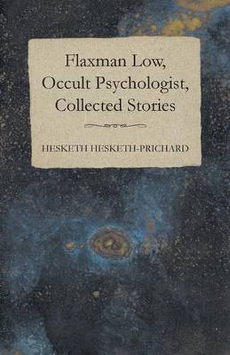 Cover image for Flaxman Low, Occult Psychologist, Collected Stories