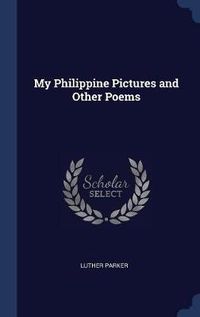 Cover image for My Philippine Pictures and Other Poems