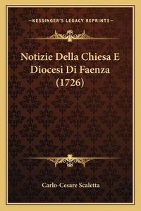 Cover image for Notizie Della Chiesa E Diocesi Di Faenza (1726) Notizie Della Chiesa E Diocesi Di Faenza (1726)