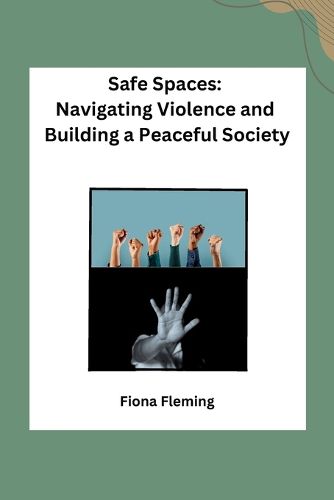 Cover image for Safe Spaces: Navigating Violence and Building a Peaceful Society