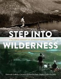 Cover image for Step into Wilderness: A Pictorial History of Outdoor Exploration In and Around the Comox Valley