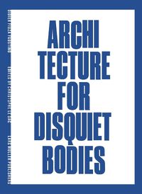 Cover image for Architecture for Disquiet Bodies