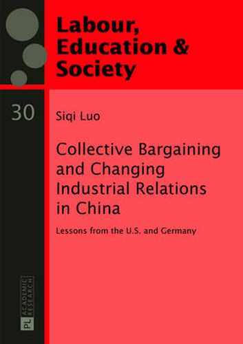 Cover image for Collective Bargaining and Changing Industrial Relations in China.: Lessons from the U.S. and Germany