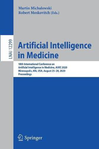 Cover image for Artificial Intelligence in Medicine: 18th International Conference on Artificial Intelligence in Medicine, AIME 2020, Minneapolis, MN, USA, August 25-28, 2020, Proceedings