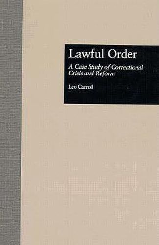 Cover image for Lawful Order: A Case Study of Correctional Crisis and Reform