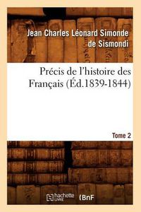 Cover image for Precis de l'Histoire Des Francais. Tome 2 (Ed.1839-1844)