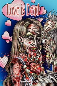 Cover image for Love is Dead: A Zombie Anthology