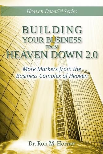 Cover image for Building Your Business from Heaven Down 2.0