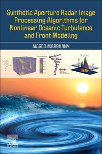 Cover image for Synthetic Aperture Radar Image Processing Algorithms for Nonlinear Oceanic Turbulence and Front Modeling