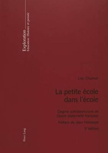 Cover image for La Petite Ecole Dans l'Ecole: Origine Pietiste-Morave de l'Ecole Maternelle Francaise- Preface de Jean Houssaye