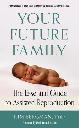 Cover image for Your Future Family: The Essential Guide to Assisted Reproduction