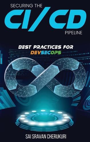 Cover image for Securing the CI/CD Pipeline