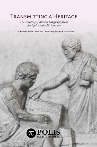 Cover image for Transmitting a Heritage: The Teaching of Ancient Languages from Antiquity to the 21st Century