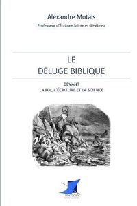 Cover image for Le d luge biblique devant la foi, l' criture et la science