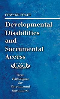 Cover image for Developmental Disabilities and Sacramental Access: New Paradigms for Sacramental Encounters