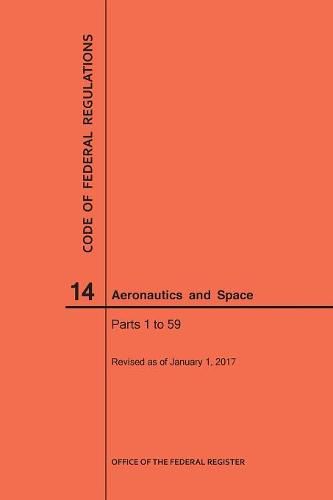 Cover image for Code of Federal Regulations, Title 14, Aeronautics and Space, Parts 1-59, 2017