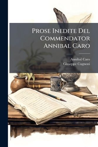 Cover image for Prose Inedite del Commendator Annibal Caro